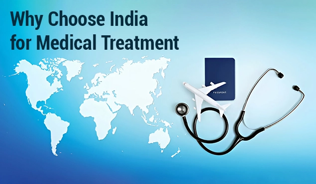 Why Choose India for Medical Treatment?