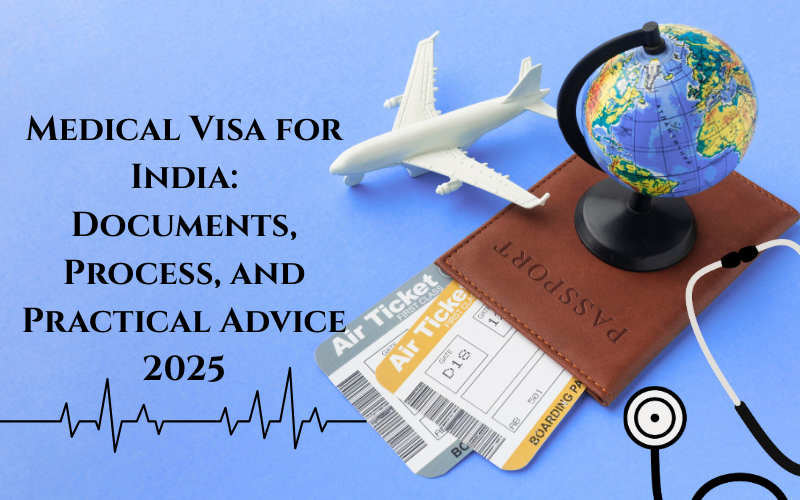 Medical Visa for India: Documents, Process, and Practical Advice 2025