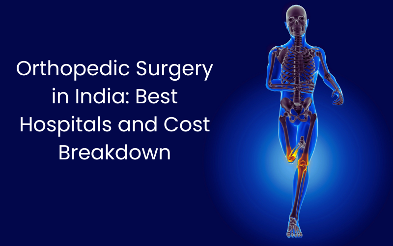 Orthopedic Surgery in India: Best Hospitals and Cost Breakdown