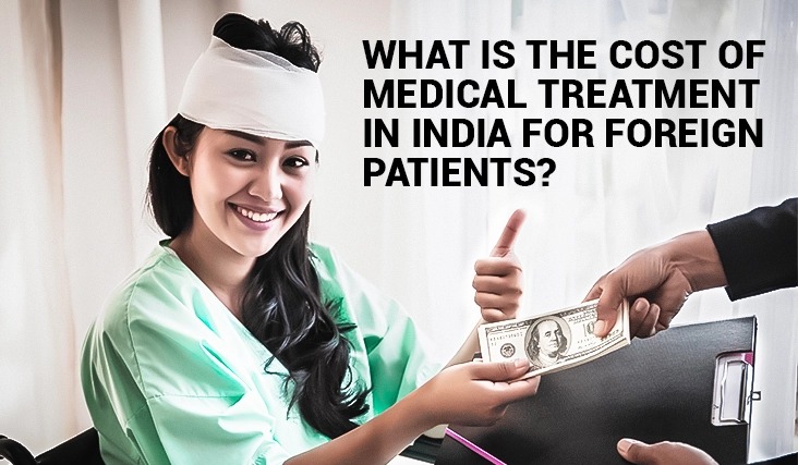 What is the Cost of Medical Treatment in India for Foreign Patients?