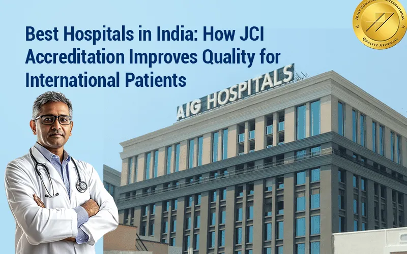 Best Hospitals in India: How JCI Accreditation Improves Quality for International Patients