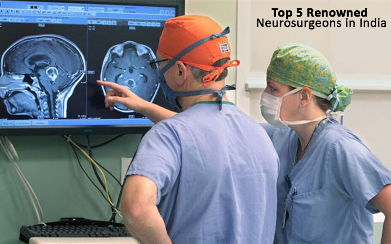 Top 5 Renowned Neurosurgeons In India