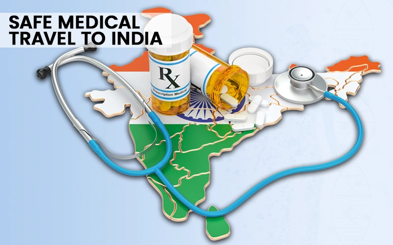 Is Medical Travel to India Really Safe? What International Patients Need to Know