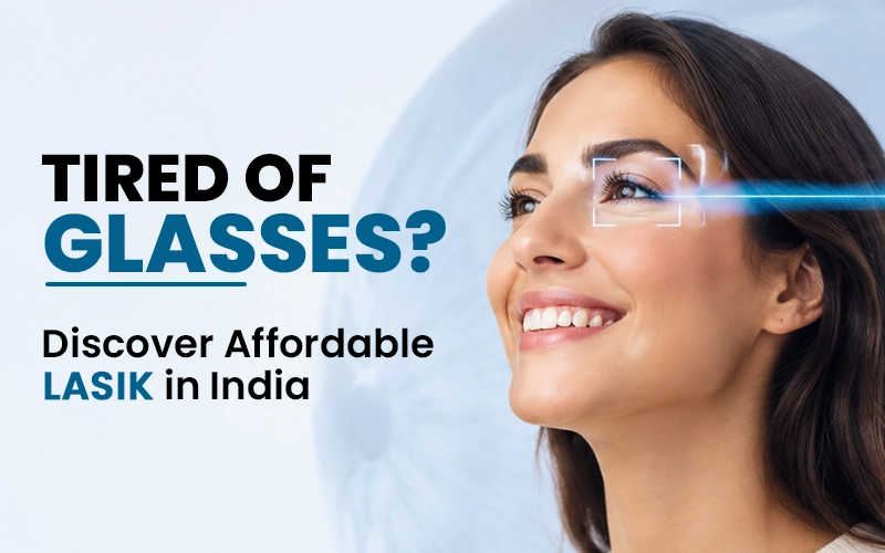 LASIK Eye Surgery Cost in India 2026 — Types, Best Clinics & What CIS Patients Need to Know
